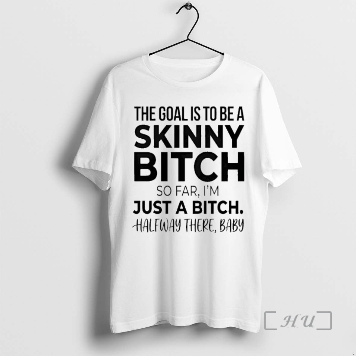 Officials The Goal Is To Be A Skinny Bitch So Far Im Just A Bitch T-Shirts, Hoodie, Sweatshirt | AU01DripNestTees.com