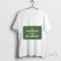 Officials The Internet Is Full Go Away T-Shirts, Hoodie, Sweatshirt | AU01DripNestTees.com