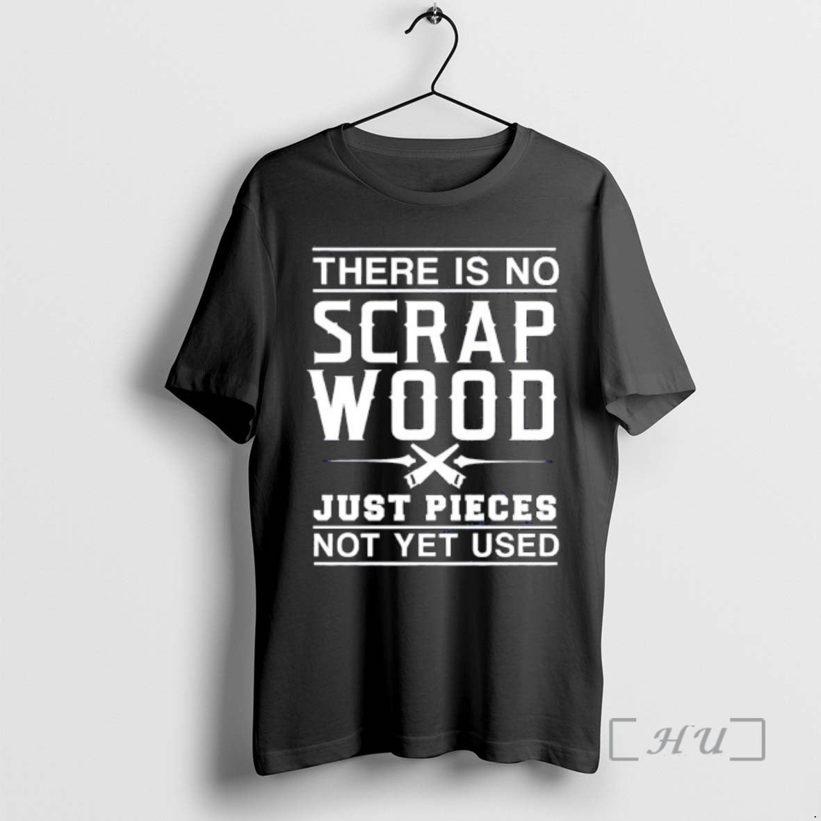 Officials There Is No Scrap Wood Just Pieces Not Yet Used Graphic Premium T Shirts Hoodie, Sweatshirt | AU01DripNestTees.com