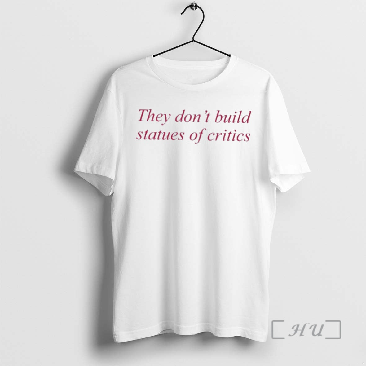 Officials They Dont Build Statues Of Critics T-Shirts, Hoodie, Sweatshirt | AU01DripNestTees.com