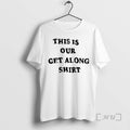 Officials This Is Our Get Along T-Shirts, Hoodie, Sweatshirt | AU01DripNestTees.com