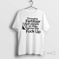 Officials Throwing Fertilizer At People So They Grow The Fuck Up Premium T Shirts Sweater Hoodie, Sweatshirt