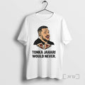 Officials Tonka Jahari Would Never T-Shirts, Hoodie, Sweatshirt | AU01DripNestTees.com