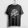 Officials Total Schlitt Show Signature T Shirt