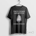 Officials True Crime Detective Couch Division Graphic T-Shirts, Hoodie, Sweatshirt | AU01DripNestTees.com