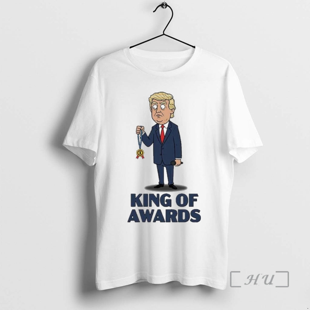 Officials Trump King Of Awards T-Shirts, Hoodie, Sweatshirt | AU01DripNestTees.com