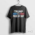 Officials Trump Is A Piece Of Shit T-Shirts, Hoodie, Sweatshirt | AU01DripNestTees.com