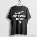 Officials Tylenol Dont Cause Autism I Do T Shirt