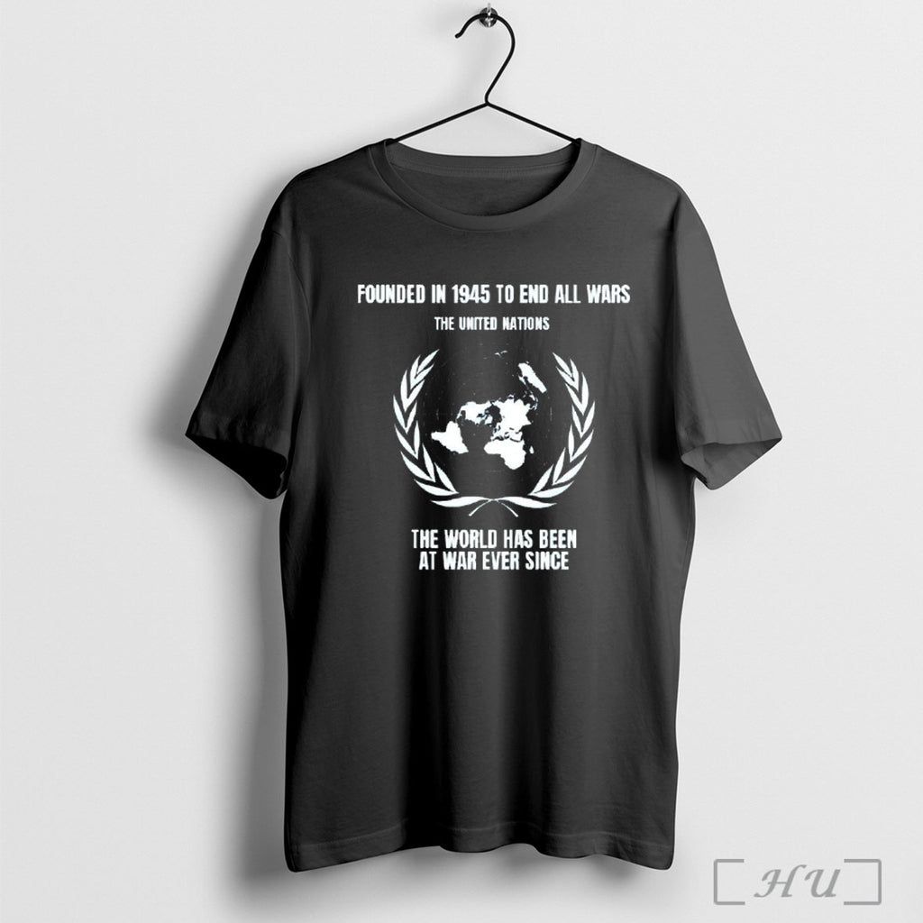 Officials Un Founded In 1945 To End All Wars The World Has Been At War