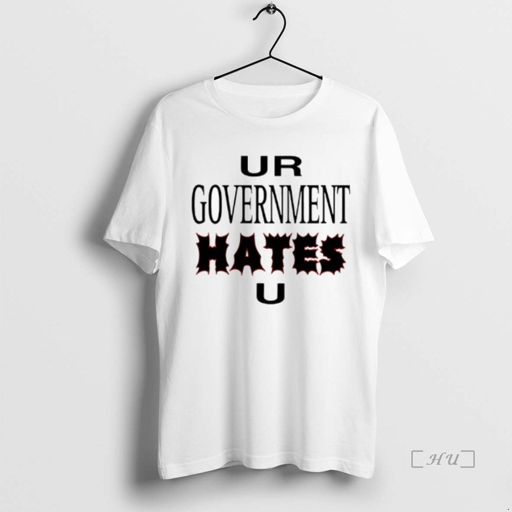 Officials Ur Government Hates U T-Shirts, Hoodie, Sweatshirt | AU01DripNestTees.com