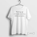 Officials Waking Up Everyday Seems A Little Excessive T-Shirts, Hoodie, Sweatshirt | AU01DripNestTees.com