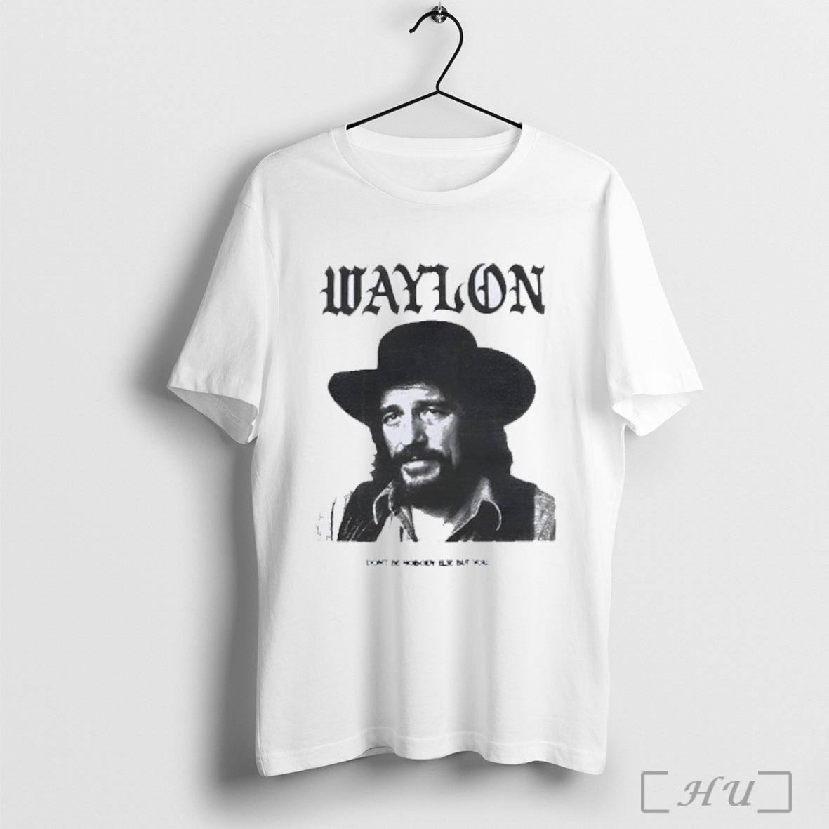 Officials Waylon Jennings Dont Be Nobody Else But You T Shirt