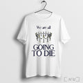 Officials We Are All Going To Die Another Department 2025 Painting Shirt T Shirt