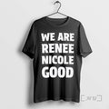 Officials We Are Renee Nicole Good T-Shirts, Hoodie, Sweatshirt | AU01DripNestTees.com