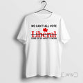 Officials We Cant All Vote Liberal Some Of Us Have To Work Canada Premium T-Shirts, Hoodie, Sweatshirt | AU01DripNestTees.com