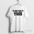 Officials We Dont Have To Live Like This T-Shirts, Hoodie, Sweatshirt | AU01DripNestTees.com