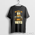 Officials We Still Do 51 Years Anniversary Since 1972 Shirt T Shirt