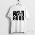 Officials We Are All Pretti Good Political Protest T-Shirts, Hoodie, Sweatshirt | AU01DripNestTees.com