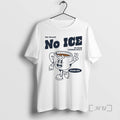 Officials We Want No Ice In Our Community Fuck Ice T-Shirts, Hoodie, Sweatshirt | AU01DripNestTees.com