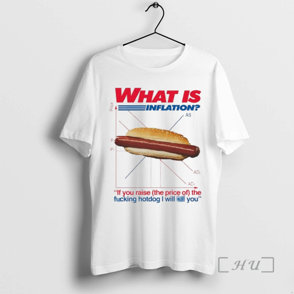 Officials What Is Inflation If You Raise The Price Of The Fucking Hotdog I Will T-Shirts, Hoodie, Sweatshirt