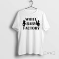 Officials White Baby Factory T-Shirts, Hoodie, Sweatshirt | AU01DripNestTees.com