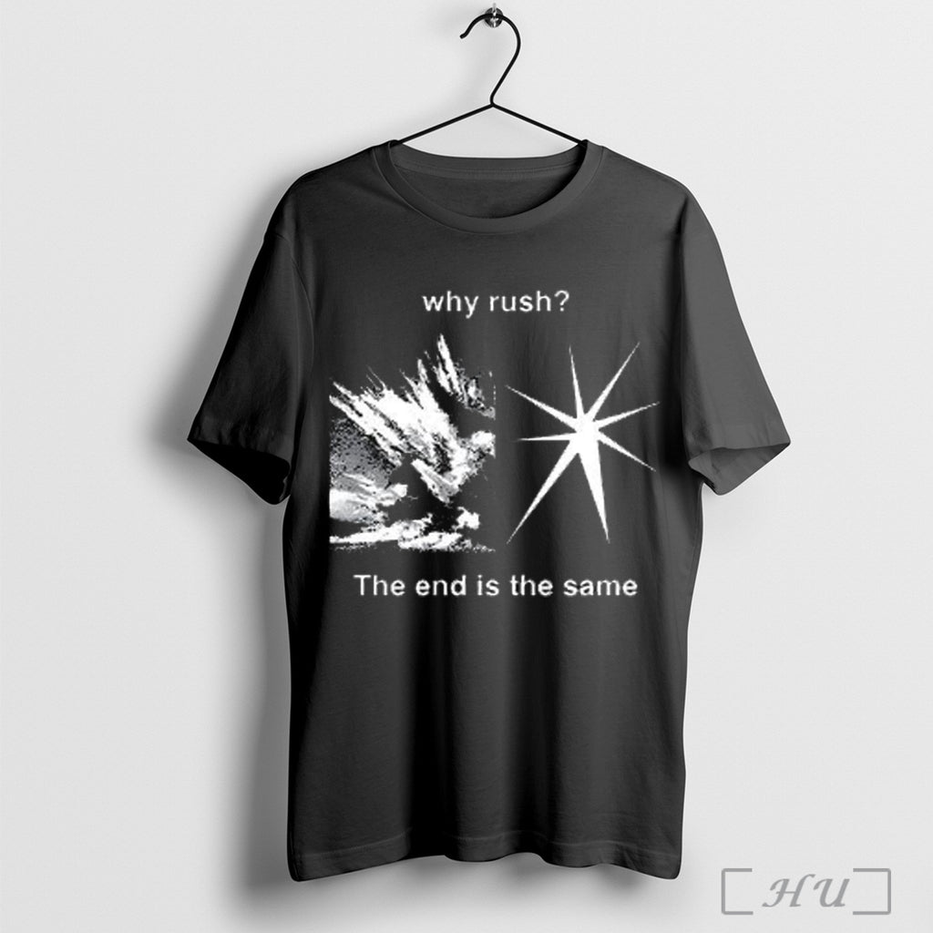 Officials Why Rush The End Is The Same T Shirt