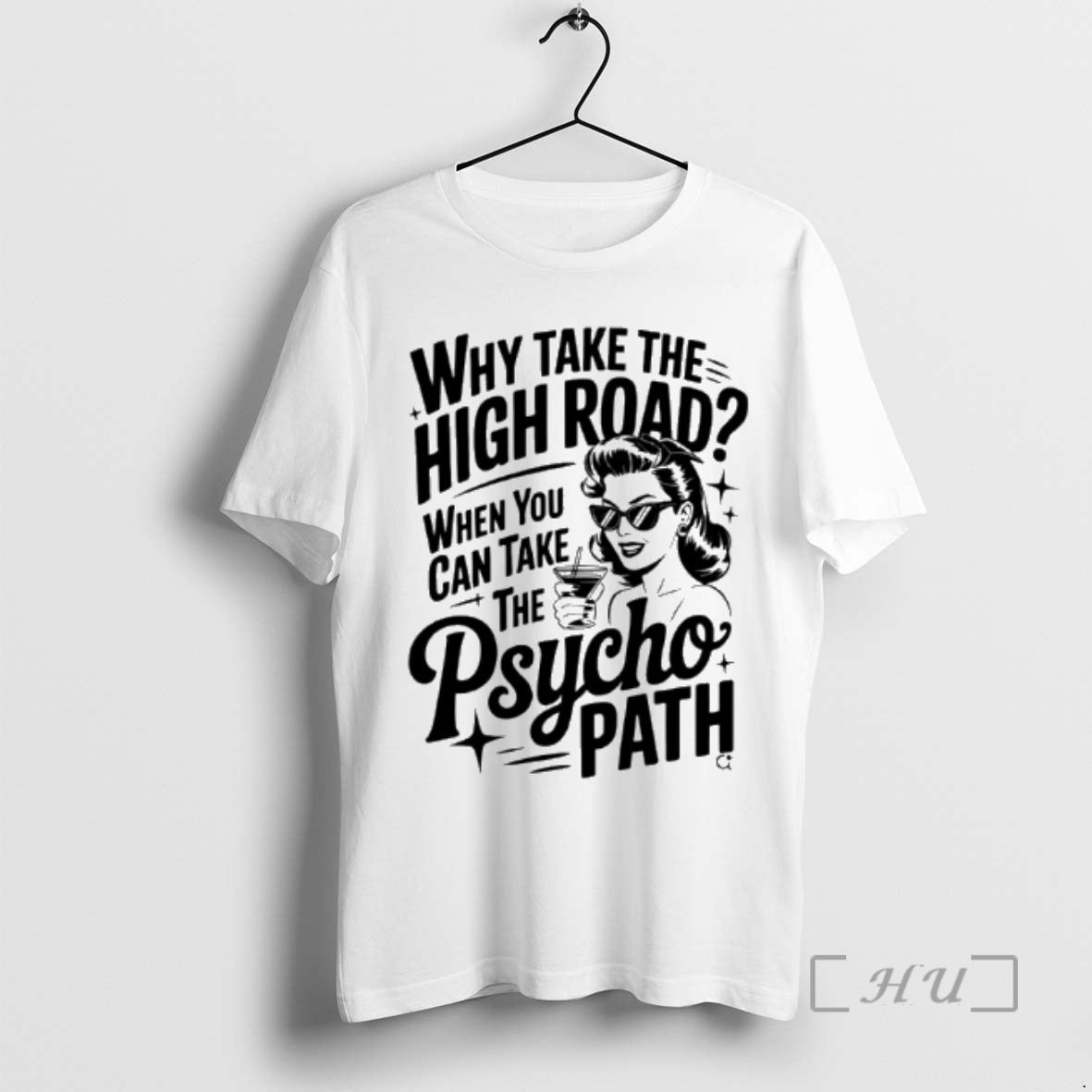 Officials Why Take The High Road When You Can Take The Psycho Path Premium T-Shirts, Hoodie, Sweatshirt