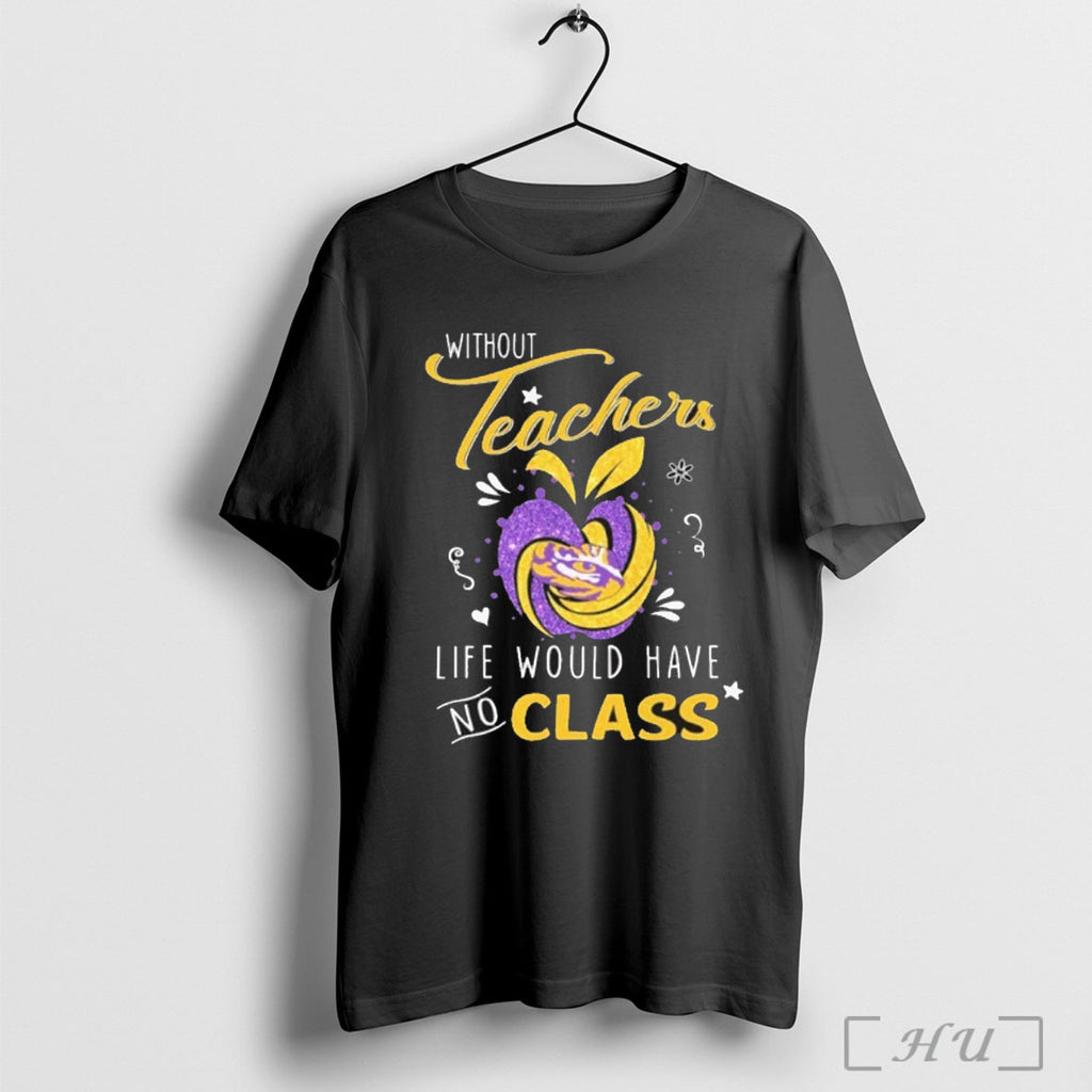 Officials Without Teachers Life Would Have Class T Shirt