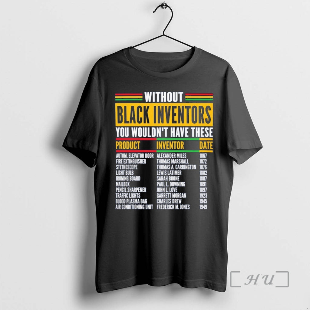 Officials Without Black Inventors You Wouldnt Have These Product Inventor Date Premium T Shirts Sweater Hoodie, Sweatshirt