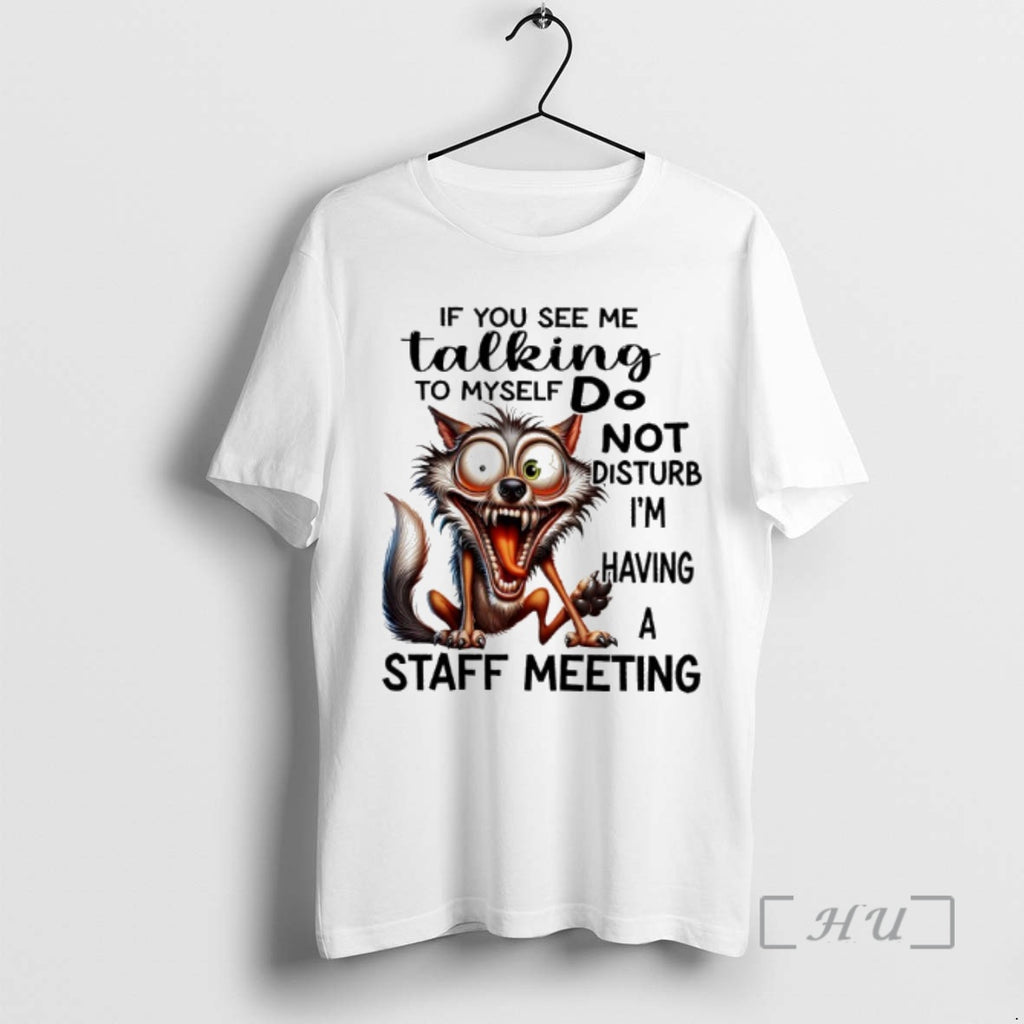 Officials Wolf If You See Me Talking To Myself Do Not Disturb Im Having T-Shirts, Hoodie, Sweatshirt | AU01DripNestTees.com