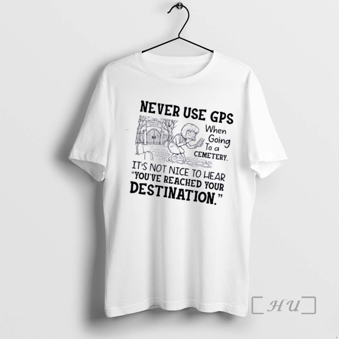 Officials Women Never Use Gps When Going To A Cemetery Its Not Nice To Hear T-Shirts, Hoodie, Sweatshirt