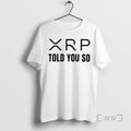 Officials Xrp Told You So Coin T-Shirts, Hoodie, Sweatshirt | AU01DripNestTees.com