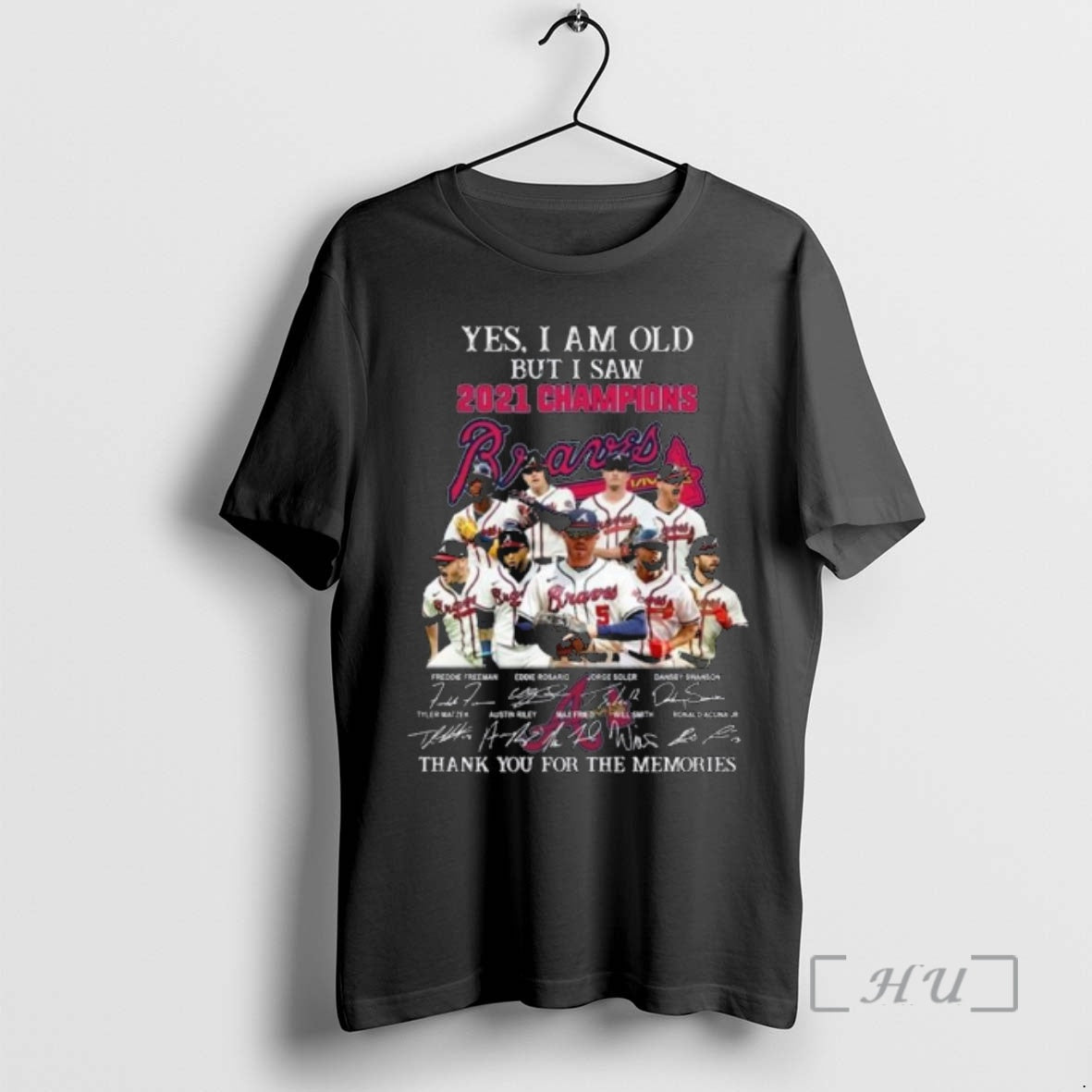 Officials Yes I Am Old But I Saw 2021 Champions Atlanta Braves Players Signatures Thank T-Shirts, Hoodie, Sweatshirt