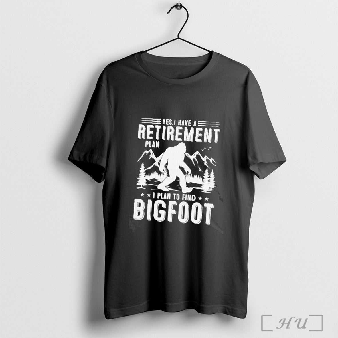 Officials Yes I Have A Retirement Plan I Plan To Find Bigfoot Shirt Hoodie Sweater