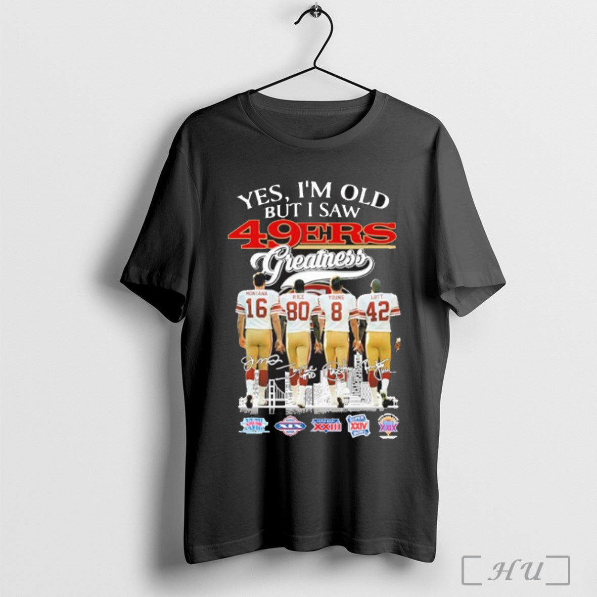 Officials Yes Im Old But I Saw Greatness 49ers Player Signature City T Shirt