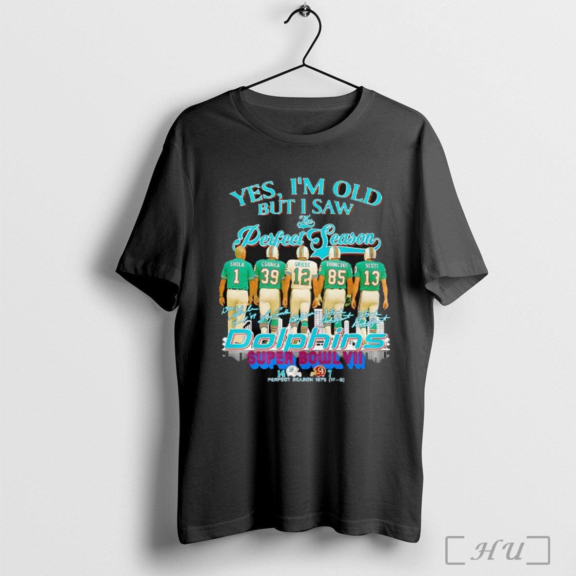 Officials Yes Im Old But I Saw Miami Dolphins Perfect Season Signatures T Shirt