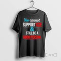Officials You Cannot Support Ice And Still Be A Good Person Premium T Shirts Sweater Hoodie, Sweatshirt