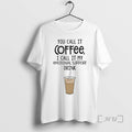 Officials You Call It Coffee I Call It My Emotional Support Drink Premium T Shirts Hoodie, Sweatshirt | AU01DripNestTees.com
