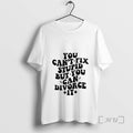 Officials You Cant Fix Stupid But You Cna Divorce It T-Shirts, Hoodie, Sweatshirt | AU01DripNestTees.com