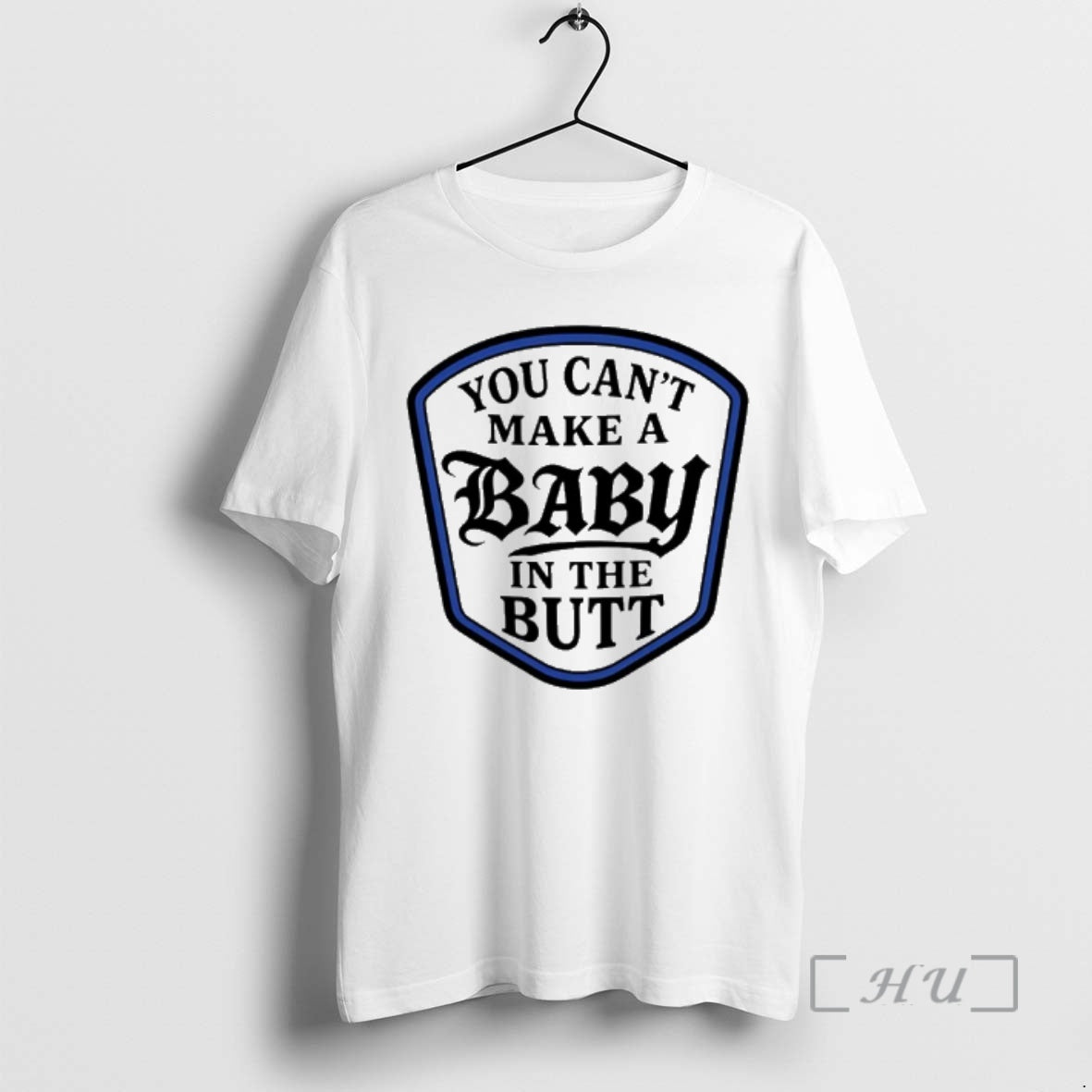 Officials You Cant Make A Baby In The Butt T-Shirts, Hoodie, Sweatshirt | AU01DripNestTees.com
