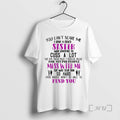 Officials You Cant Scare Me I Have A Crazy Sister Who Happens To Cuss T-Shirts, Hoodie, Sweatshirt | AU01DripNestTees.com