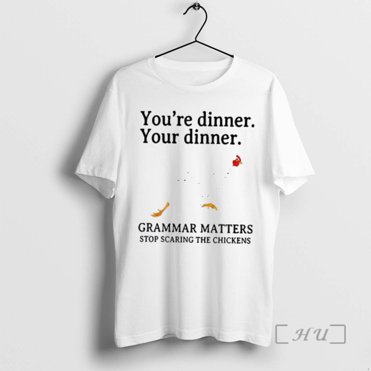 Officials Youre Dinner Your Dinner Grammar Matters Stop Scaring The Chickens Premium T Shirts Sweater Hoodie, Sweatshirt