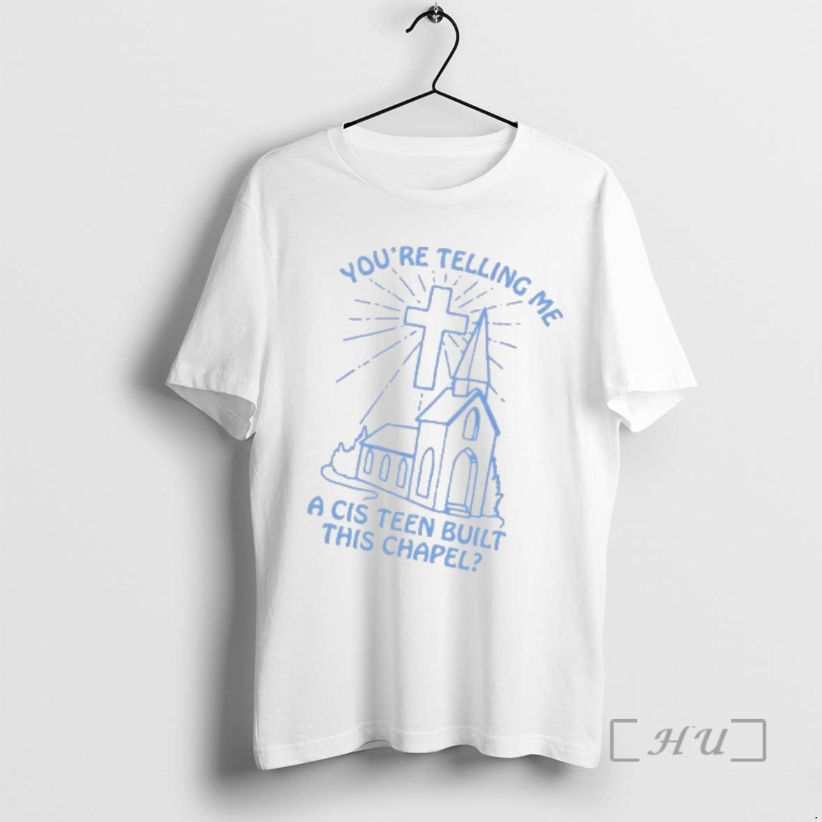 Officials Youre Telling Me A Cis Teen Built This Chapel T-Shirts, Hoodie, Sweatshirt | AU01DripNestTees.com