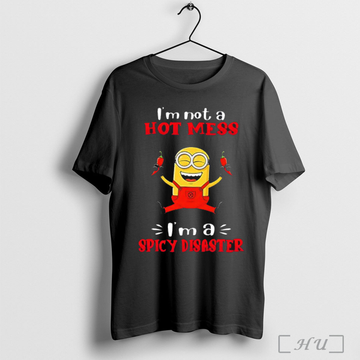 Officials Minion Im Not A Hot Mess Ima Spicy Disaster T Shirt