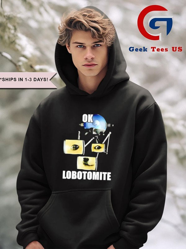 Ok Lobotomite funny shirt