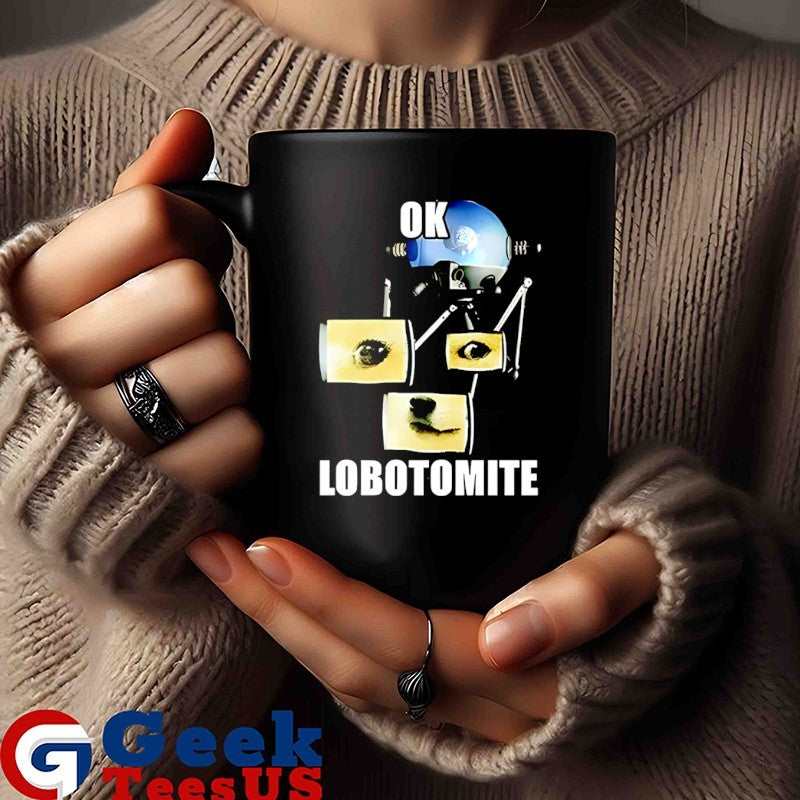 Ok Lobotomite funny shirt