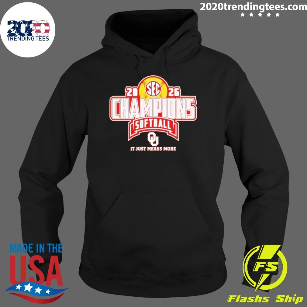Oklahoma Sooners 2026 Sec Regular Season Softball Champions It Just Means More Shirt
