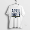 Original 2025 April Habits Michigan Wolverines Basketball T-Shirts, Hoodie, Sweatshirt | AU01DripNestTees.com