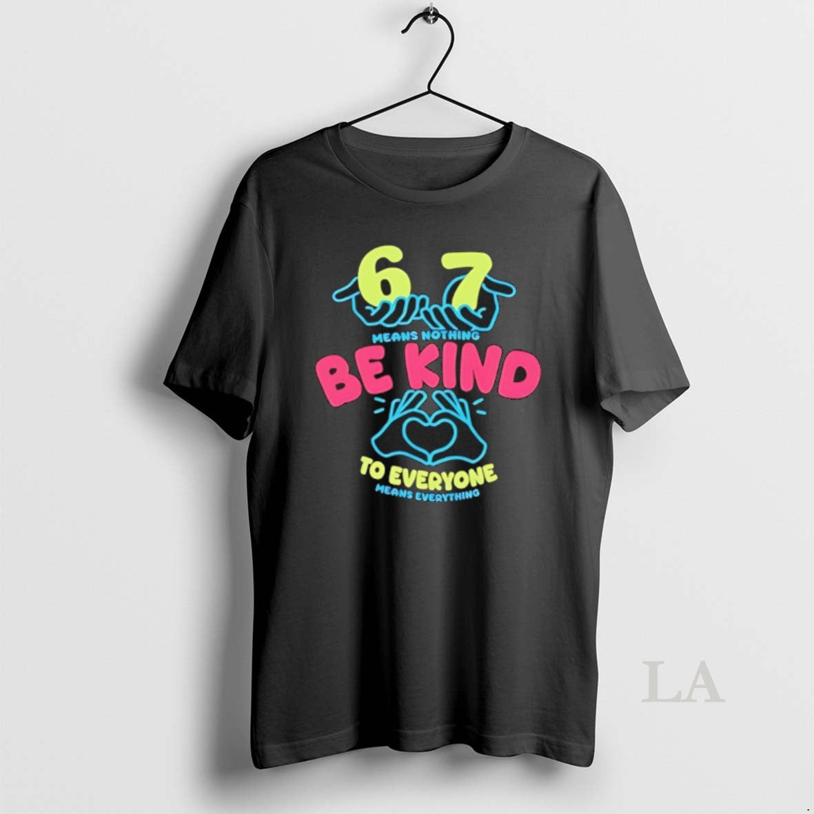 Original 67 Means Nothing Be Kind To Everyone Mean Everything T-Shirts, Hoodie, Sweatshirt | AU01DripNestTees.com