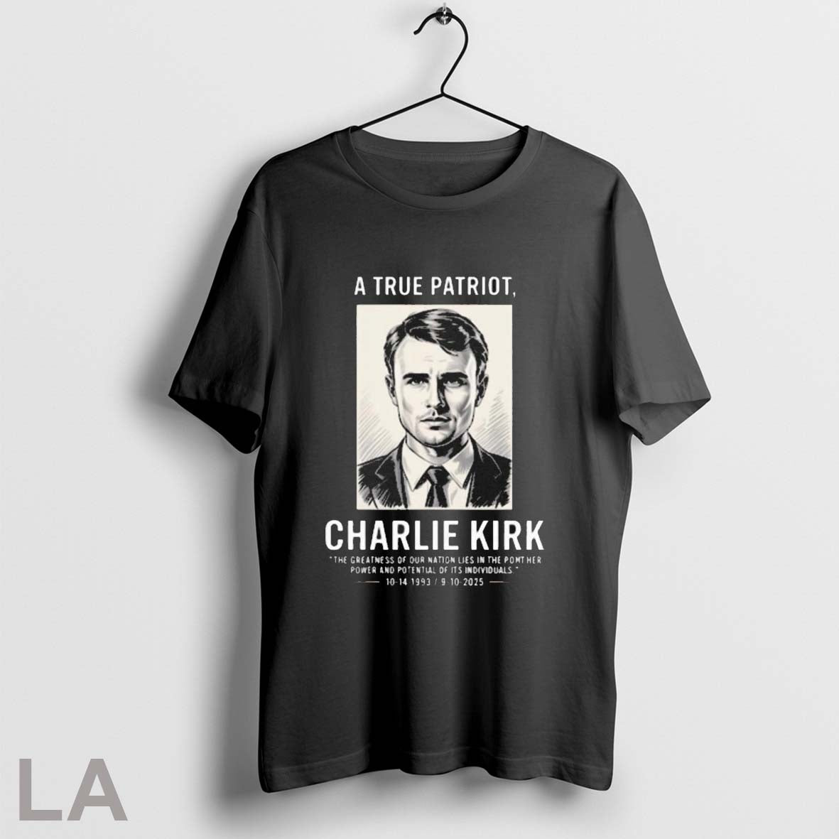 Original A True Patriot Charlie Kirk The Greatness Of Our Nation Lies In The Pont